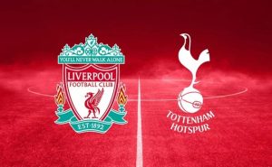 Nhận đinh Liverpool vs Tottenham